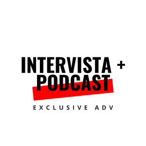 Intervista + podcast